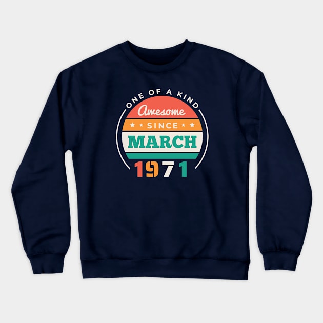 Retro Awesome Since March 1971 Birthday Vintage Bday 1971 Crewneck Sweatshirt by Now Boarding